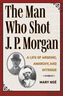 Mary Noé: The Man Who Shot J. P. Morgan, Buch