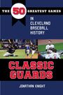 "The 50 Greatest Games in Cleveland Baseball History." Fotos von Baseballspielern. Text: "Classic Guards" und "Jonathan Knight".