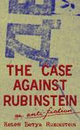 Text: "THE CASE AGAINST RUBINSTEIN" und "Helen Betya Rubinstein". Der Hintergrund ist blassgelb mit blauen Buchstaben.