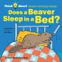 Harriet Ziefert: Does a Beaver Sleep in a Bed?, Buch