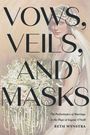 Beth Wynstra: Vows, Veils, and Masks, Buch