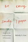 Melody S Gee: We Carry Smoke and Paper, Buch