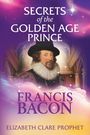 Elizabeth Clare Prophet: Secrets of the Golden Age Prince: Francis Bacon, Buch