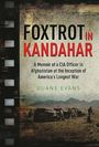 Duane Evans: Foxtrot in Kandahar: A Memoir of a CIA Officer in Afghanistan at the Inception of America's Longest War, Buch