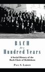 "BACH for a Hundred Years" und "A Social History of the Bach Choir of Bethlehem" von Paul S. Larson. Gruppenfoto eines Chors.