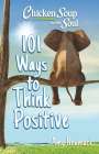 Amy Newmark: Chicken Soup for the Soul: 101 Ways to Think Positive, Buch