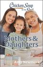 Amy Newmark: Chicken Soup for the Soul: Mothers & Daughters, Buch