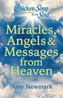 Amy Newmark: Chicken Soup for the Soul: Miracles, Angels & Messages from Heaven, Buch