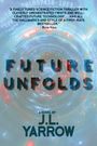 J. L. Yarrow: Future Unfolds, Buch