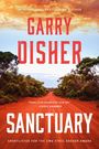 Text: "INTERNATIONAL BESTSELLING AUTHOR, GARRY DISHER, SANCTUARY, Disher is the standard for rural noir. —Chris Hammer, SHORTLISTED FOR THE CWA STEEL DAGGER AWARD." Eine rote Schotterstraße führt durch grüne Büsche unter einem dramatischen Himmel.