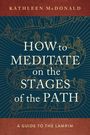 Kathleen McDonald: How to Meditate on the Stages of the Path, Buch