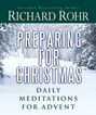 Richard Rohr: Preparing for Christmas: Daily Meditations for Advent, Buch