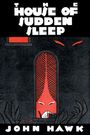 "The House of Sudden Sleep" und "John Hawk". Illustration: Rotes Fenster mit Augen und Figur, umgeben von dunkler Vegetation.