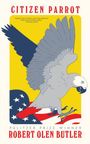 Robert Olen Butler: Citizen Parrot, Buch