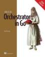 Tim Boring: Build an Orchestrator in Go, Buch