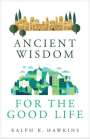 Ralph Hawkins: Ancient Wisdom for the Good Life, Buch
