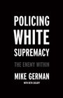 Mike German: Policing White Supremacy, Buch