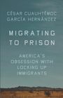 Cesar Cuauhtemoc Garcia Hernandez: Migrating to Prison, Buch