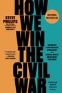 Steve Phillips: How We Win the Civil War, Buch