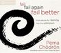 Pema Chodron: Fail, Fail Again, Fail Better: Wise Advice for Leaning Into the Unknown, CD
