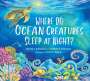 Steven J Simmons: Where Do Ocean Creatures Sleep at Night?, Buch