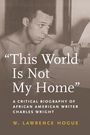 W Lawrence Hogue: This World Is Not My Home, Buch