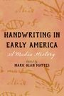 : Handwriting in Early America: A Media History, Buch