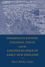 Marie Balsley Taylor: Indigenous Kinship, Colonial Texts, and the Contested Space of Early New England, Buch
