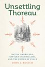John J Kucich: Unsettling Thoreau, Buch