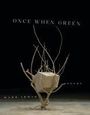 Mark Irwin: Once When Green, Buch