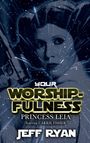 Jeff Ryan: Your Worshipfulness, Princess Leia, Buch