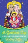 Kathy Coffey: A Generous Lap: A Spirituality of Grandparenting, Buch