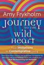 Amy Frykholm: Journey to the Wild Heart: Four Invitations to Contemplative Living, Buch