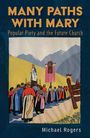 Michael Rogers: Many Paths with Mary: Popular Piety and the Future Church, Buch