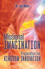Missional Imagination: Preparation for Kingdom Innovation, Buch