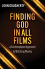 John Dougherty: Finding God in All Films: A Contemplative Approach to Watching Movies, Buch