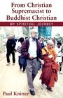 Paul Knitter: From Christian Supremacist to Buddhist Christian: My Spiritual Journey, Buch