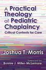 Titel: "A Practical Theology of Pediatric Chaplaincy: Critical Contexts for Care." Autor: Joshua T. Morris. Bunte, gestreifte Illustration.