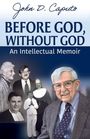 "John D. Caputo. BEFORE GOD, WITHOUT GOD. An Intellectual Memoir." Älterer Mann in Anzug, diverse Porträts im Hintergrund.