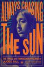 "ALWAYS CHASING THE SUN, THE LEGACY of JUDEE SILL, BRIAN T. ATKINSON." Schwarz-weiße Frau, psychedelischer Hintergrund.