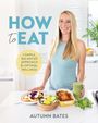 Autumn Bates: How to Eat, Buch