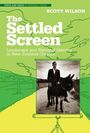 Scott Wilson: The Settled Screen: Landscape and National Identity in New Zealand Cinema, Buch