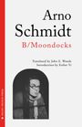 Arno Schmidt, B/Moondocks. Übersetzt von John E. Woods, Einführung von Esther Yi. Schwarz-Weiß-Bild eines Mannes.