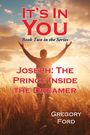 Text: "It's In You", "Book Two in the Series", "Joseph: The Prince Inside the Dreamer", "Gregory Ford". 

Eine Silhouette steht mit erhobenen Armen im Sonnenuntergang in einem Feld.