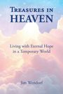 Oben: „Treasures in Heaven“. Mitte: „Living with Eternal Hope in a Temporary World“. Unten: „Jim Wendorf“. Pastellfarbene Wolken und Himmel.