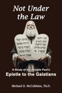 Text: "Not Under the Law – A Study of the Apostle Paul's Epistle to the Galatians." Illustration: Ein bärtiger Mann hält Tafeln mit hebräischem Text.