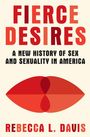 Rebecca L Davis: Fierce Desires, Buch