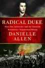 Danielle Allen: Radical Duke, Buch