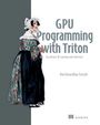 "GPU Programming with Triton. Accelerate AI training and inference. Harshwardhan Fartale." Illustration: Frau in historischer Kleidung.