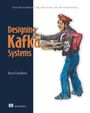 Katya Gorshkova: Designing Kafka Systems, Buch